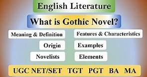 Gothic Novel in English Literature: Definition, Origin, Features, Elements & Important Novels