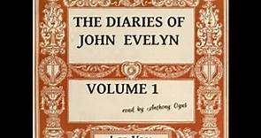 The Diaries of John Evelyn Volume I by John Evelyn read by Anthony Ogus Part 1/3 | Full Audio Book