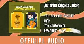 Antônio Carlos Jobim – The Girl From Ipanema (Official Audio)
