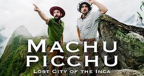 Machu Picchu, Peru | The Lost City of the Inca