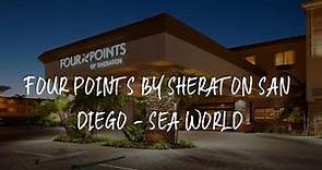 Four Points by Sheraton San Diego - Sea World Review - San Diego , United States of America