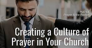 PM714 Prayer & The Pastor | Creating a Culture of Prayer in Your Church | Dr. Andrew Curry
