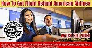 How To Get Flight Refund American Airlines || Refund Policy