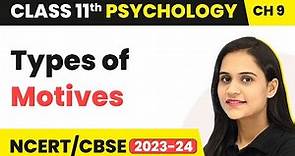 Types of Motives - Motivation and Emotion | Class 11 Psychology Chapter 9