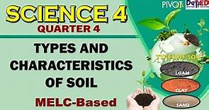 Types and Characteristics of Soil | SCIENCE 4 | QUARTER 4 |WEEK 1