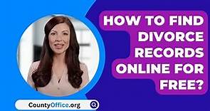How To Find Divorce Records Online For Free? - CountyOffice.org