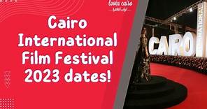Cairo International Film Festival 2023 dates