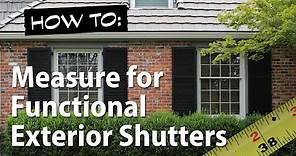 How to Measure for Exterior Shutters (Functional PVC or Wood Shutters with Hinge Hardware)