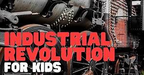 Industrial Revolution for Kids | A simple yet comprehensive overview