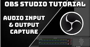 How To Use Audio Input & Output Capture - OBS Studio Tutorial