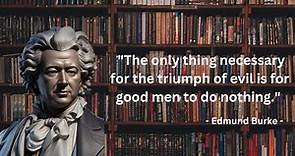 The only thing necessary for the triumph of evil is for good men to do nothing | Edmund Burke