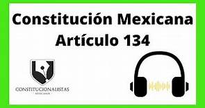 Artículo 134 de la Constitución Política de los Estados Unidos Mexicanos