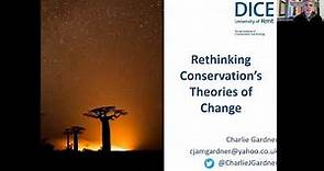 Rethinking conservation's theories of change - Dr Charlie Gardner