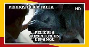 Perros de batalla | HD | Acción | Película Completa en Español