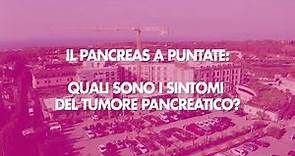 Il Pancreas a puntate (ep.3): Quali sono i sintomi del tumore pancreatico?