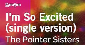I'm So Excited (single version) - The Pointer Sisters | Karaoke Version | KaraFun