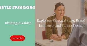 IELTS Speaking - Clothing & Fashion: Exploring Personal Style, Brand Influence, and Future Trends
