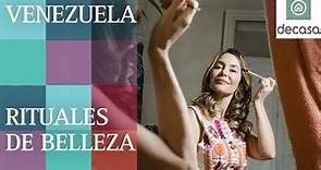¿A qué le da importancia la mujer venezolana?| Rituales de belleza