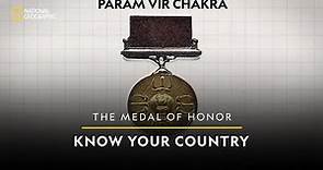 Param Vir Chakra | Know Your Country | National Geographic