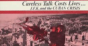 J.F.K. And The Cuban Crisis - Careless Talk Costs Lives...