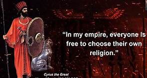 Cyrus the Great - King of Persia - Quotes