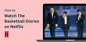 How to Watch the Basketball Diaries on Netflix !