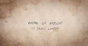Jamie Lawson - Ahead of Myself (Official Lyric Video)
