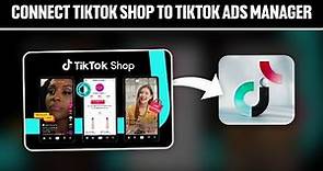 How To Connect TikTok Shop To TikTok Ads Manager 2024! (Full Tutorial)