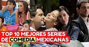 TOP 10 MEJORES SERIES DE COMEDIA MEXICANAS