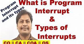 What is Program Interrupt || Types of Interrupts || Program Interrupt in Computer Architecture | CA
