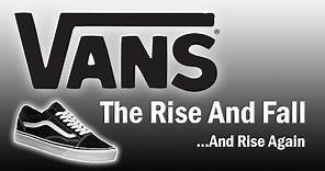 Vans - The Rise and Fall...And Rise Again