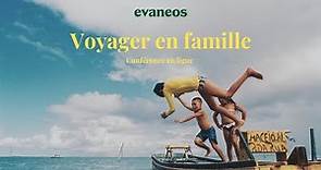 Conférence en ligne : Voyager en famille avec Evaneos