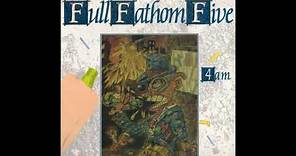Full Fathom Five - 4 A.M. (1988) [Full Album]