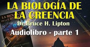 [AUDIO LIBRO] Biología de la creencia - Bruce Lipton - PARTE 1