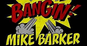 Mike Barker - Bangin!