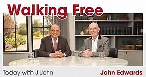 Walking Free: Today with J.John // John Edwards