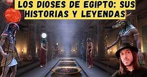 Los dioses de Egipto: Sus historias y leyendas.