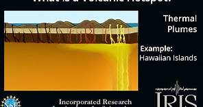 What is a Volcanic Hotspot? (Educational)