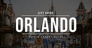 ORLANDO City Guide | Attractions & Theme Parks | Florida | Travel Guide
