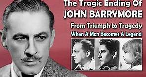 The Tragic Ending Of John Barrymore: From Triumph to Tragedy