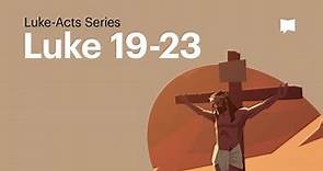 The Crucifixion of Jesus: Luke 19-23