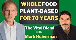 Whole Food Plant-Based Since Birth! Meet Mark Huberman