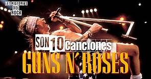 Son 10 Canciones de Guns N' Roses | Las Historias Del Rock