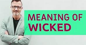 Wicked | Meaning of wicked 📖 📖