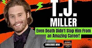 T.J MIller: Where Would He Be Without Comedy
