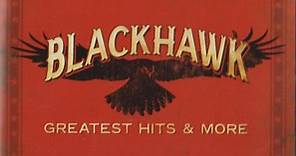 Blackhawk - Greatest Hits & More