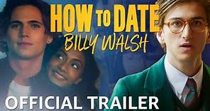 How To Date Billy Walsh | Official Trailer | Prime Video