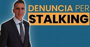 Denuncia per Stalking: Come Comportarsi