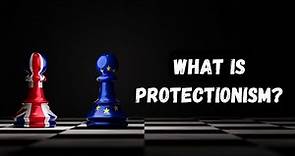 What Is Protectionism? || Understanding Protectionism and its goals || Pros and cons.