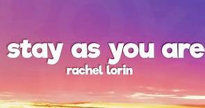 Rachel Lorin - Stay As You Are (Lyrics) [7clouds Release]
